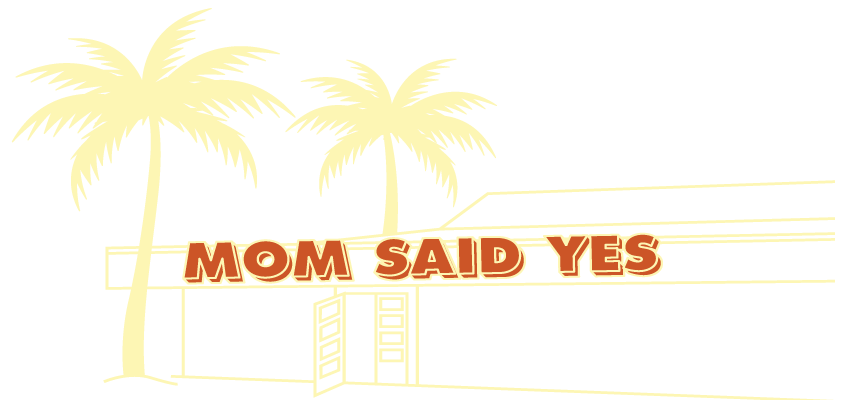 Mom Said Yes Torrance