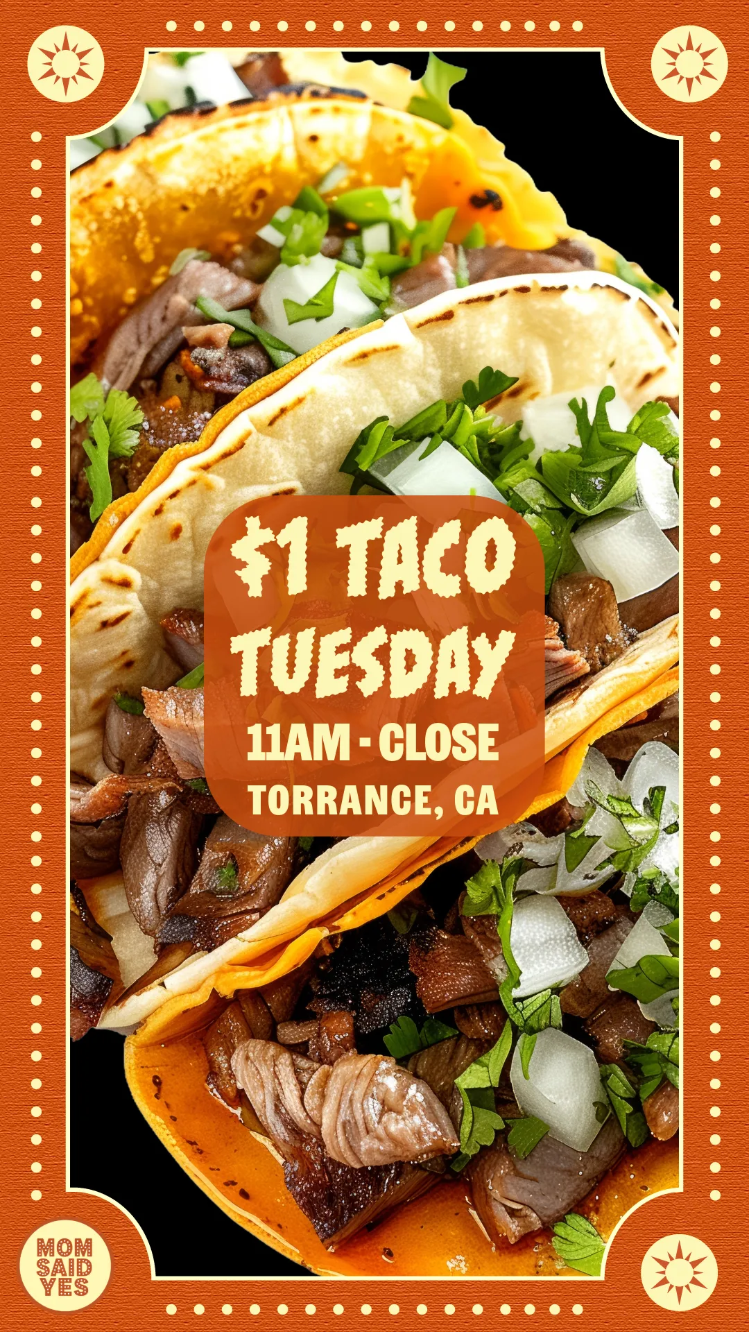 Taco Tuesday Torrance at Mom Said Yes — $1 tacos from 11am to close